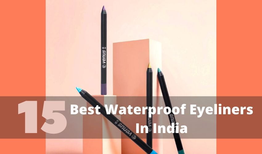 15 Best Waterproof Eyeliners In India